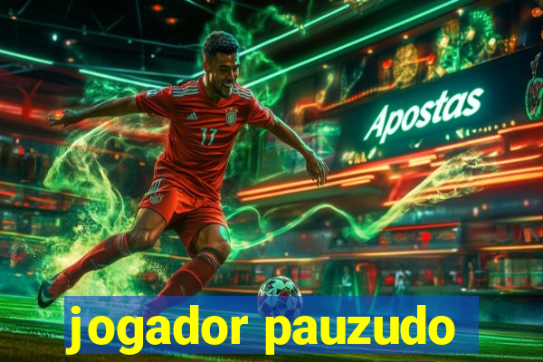 jogador pauzudo